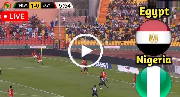 &nbsp;Egypt vs Nigeria live&nbsp;
